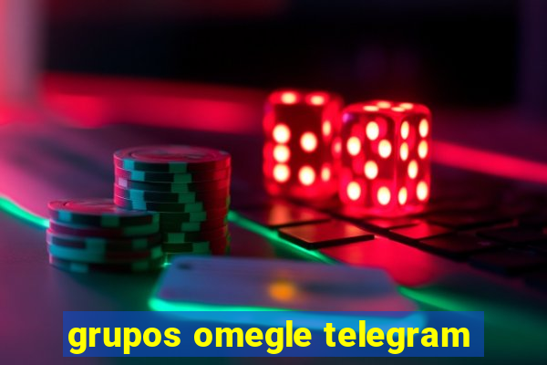 grupos omegle telegram